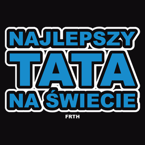 Najlepszy Tata Na Świecie - Męska Koszulka Czarna