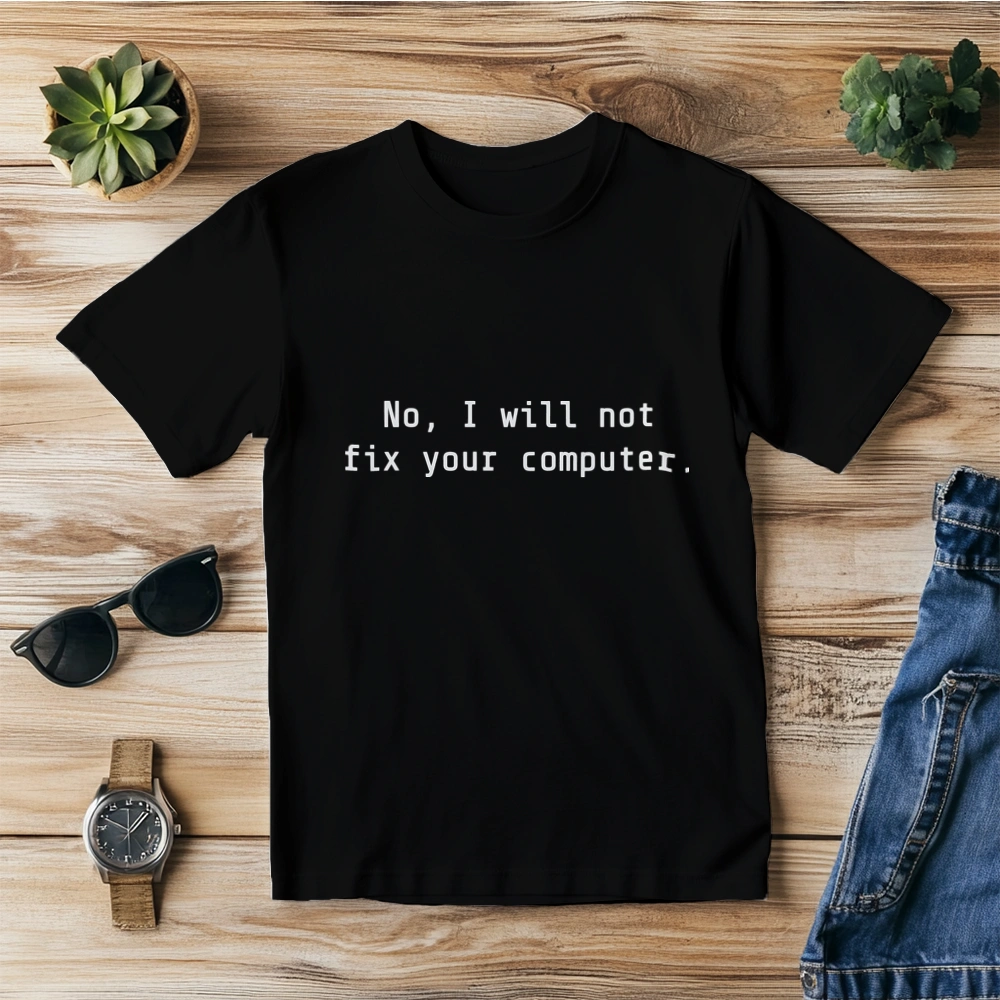 No, I will not fix your computer - Męska Koszulka Czarna