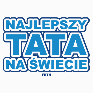 Najlepszy Tata Na Świecie - Poduszka Biała