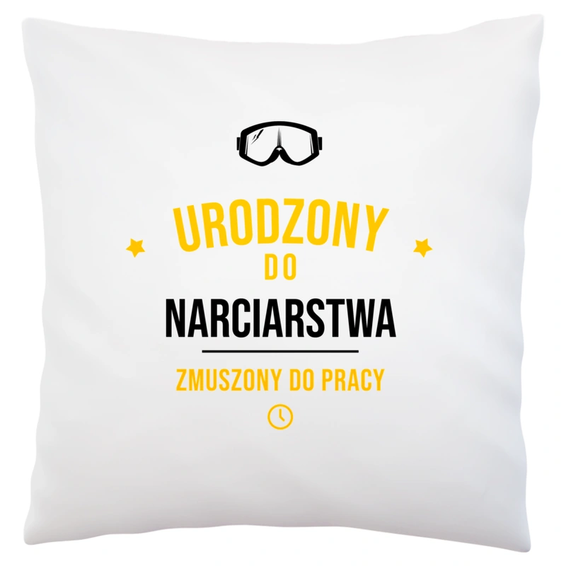 Urodzony Do Narciarstwa Zmuszony Do Pracy - Poduszka Biała