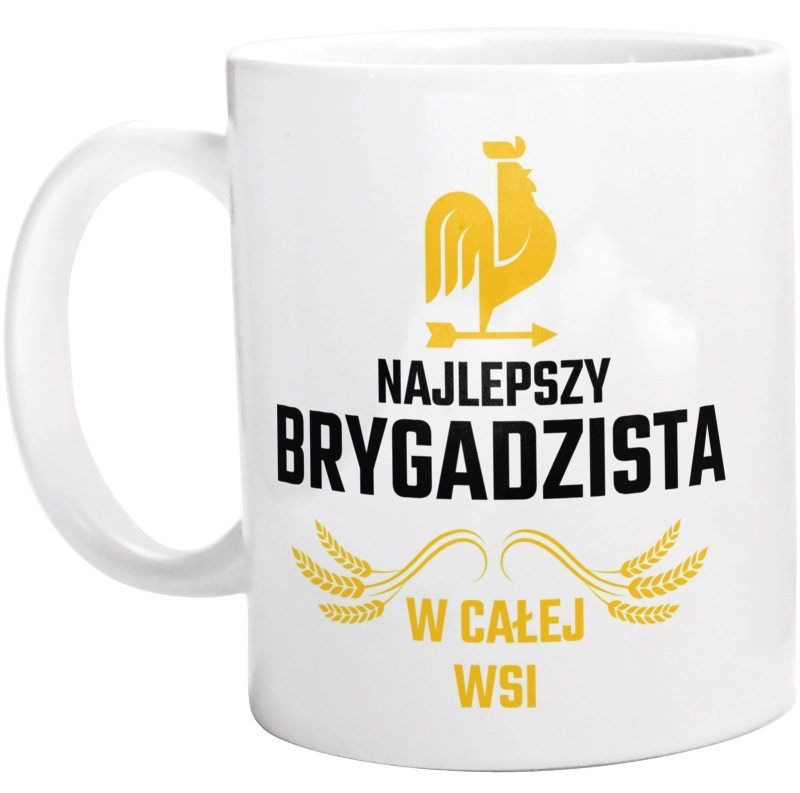 Najlepszy Brygadzista W Całej Wsi - Kubek Biały