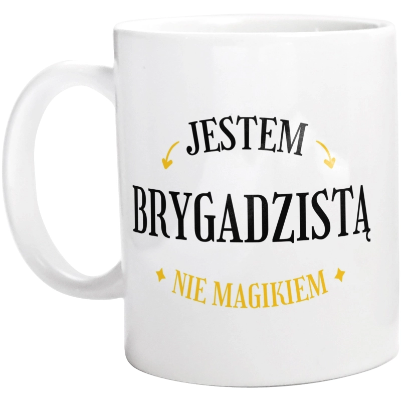 Jestem Brygadzistą Nie Magikiem - Kubek Biały