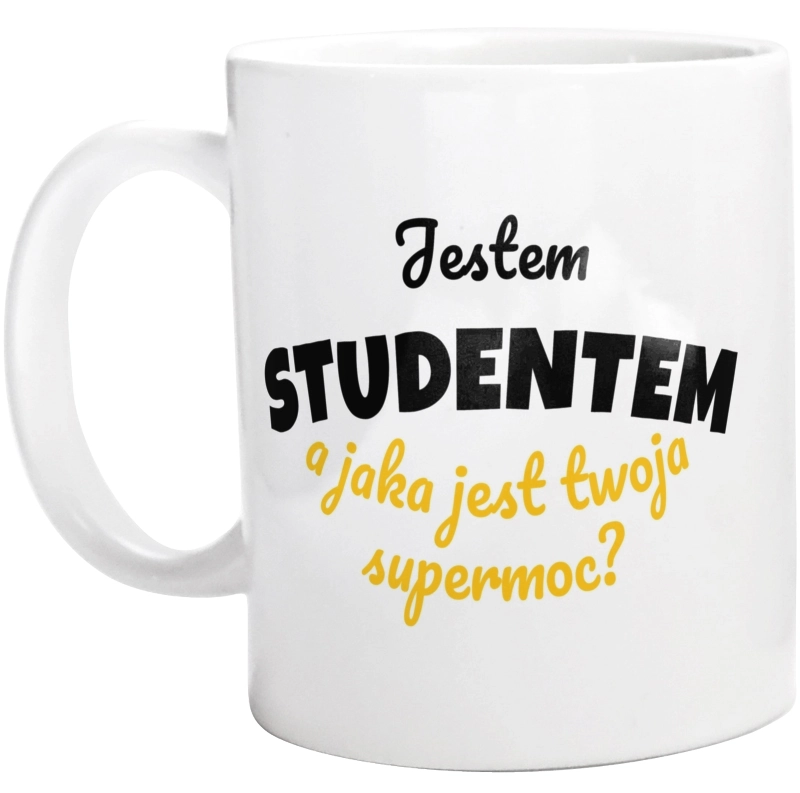 Jestem Studentem - Jaka Jest Twoja Supermoc - Kubek Biały