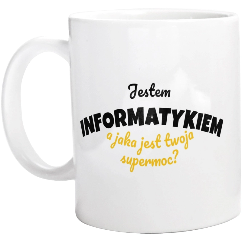 Jestem Informatykiem - Jaka Jest Twoja Supermoc - Kubek Biały