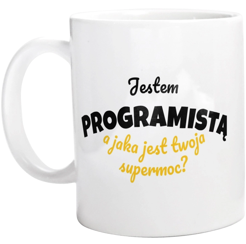 Jestem Programistą - Jaka Jest Twoja Supermoc - Kubek Biały