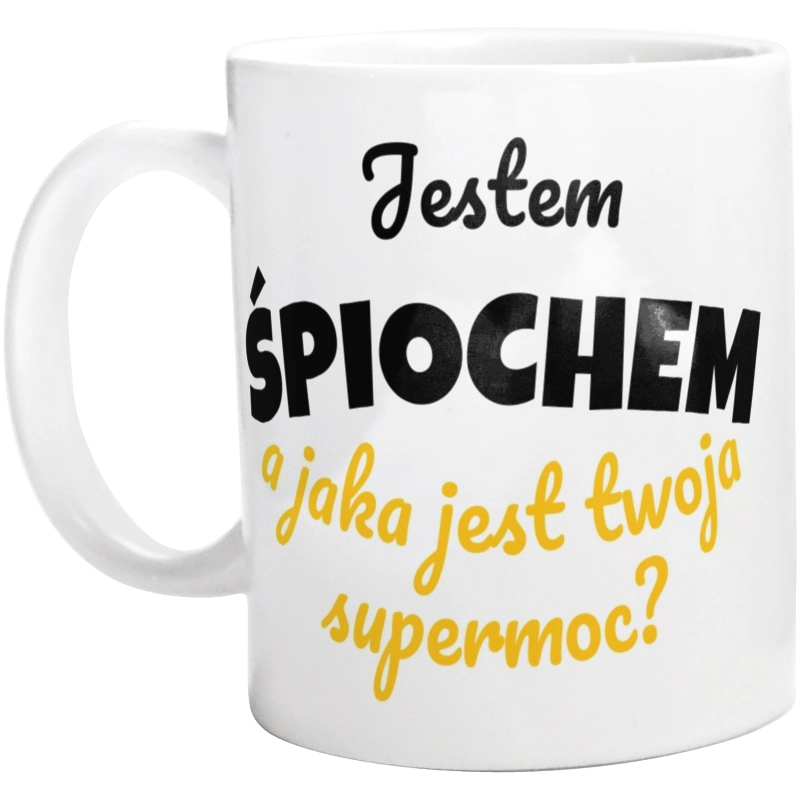 Jestem Śpiochem - Jaka Jest Twoja Supermoc - Kubek Biały