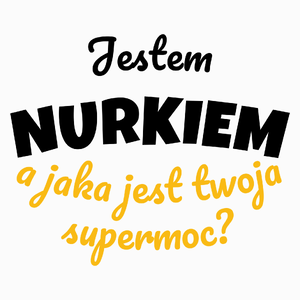 Jestem Nurkiem - Jaka Jest Twoja Supermoc - Poduszka Biała