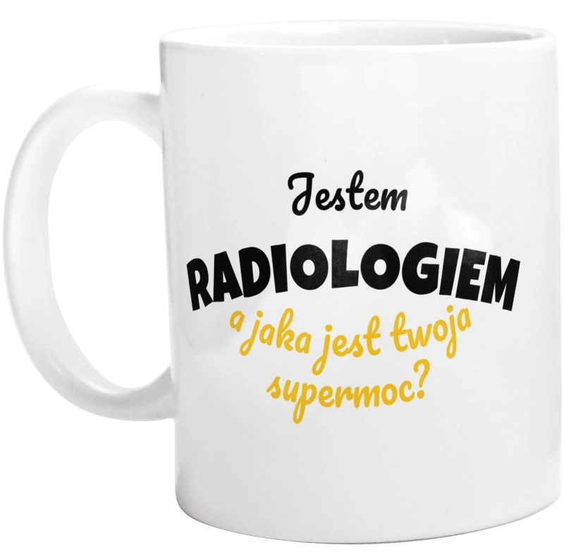 Jestem Radiologiem - Jaka Jest Twoja Supermoc - Kubek Biały