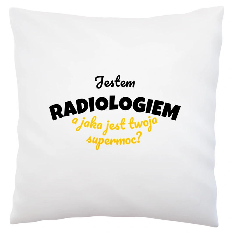 Jestem Radiologiem - Jaka Jest Twoja Supermoc - Poduszka Biała