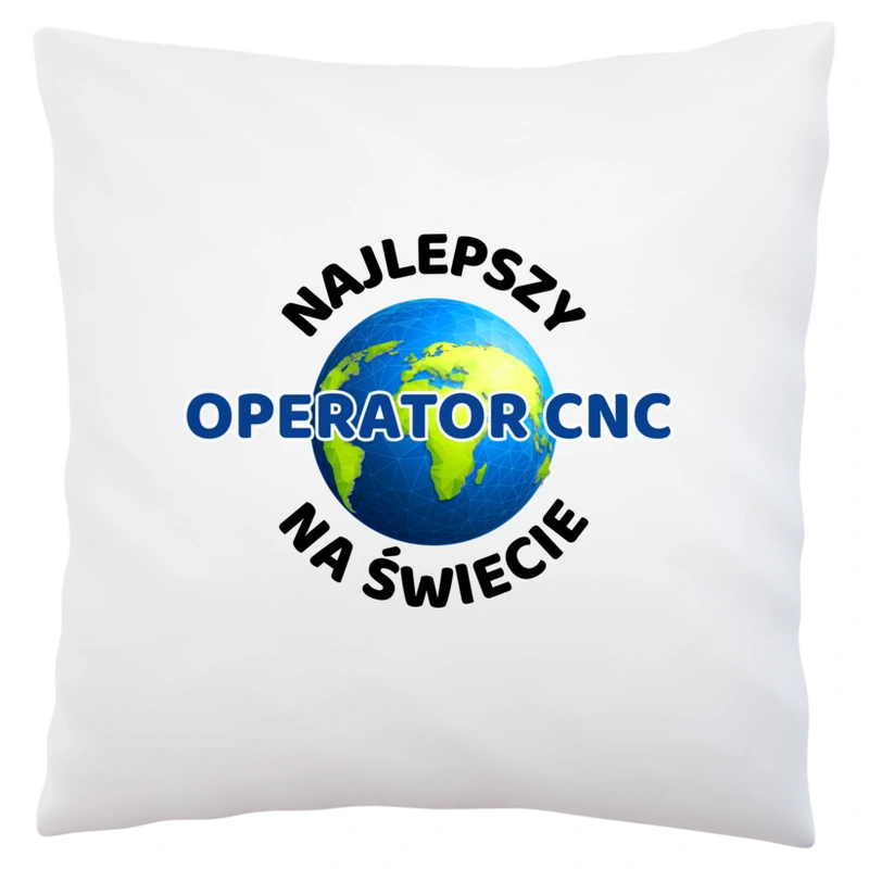 Najlepszy Operator Cnc Na Świecie - Poduszka Biała