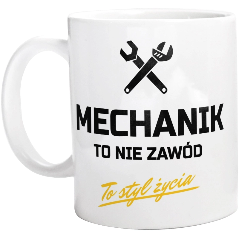 Mechanik To Nie Zawód - To Styl Życia - Kubek Biały