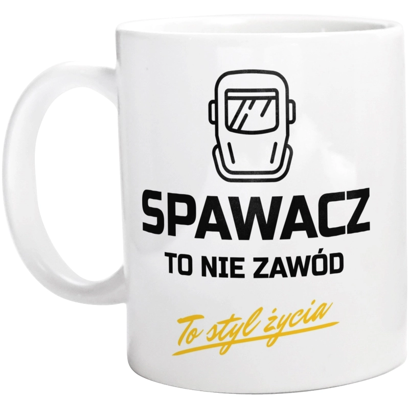 Spawacz To Nie Zawód - To Styl Życia - Kubek Biały