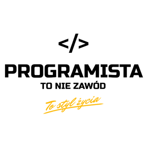 Programista To Nie Zawód - To Styl Życia - Kubek Biały