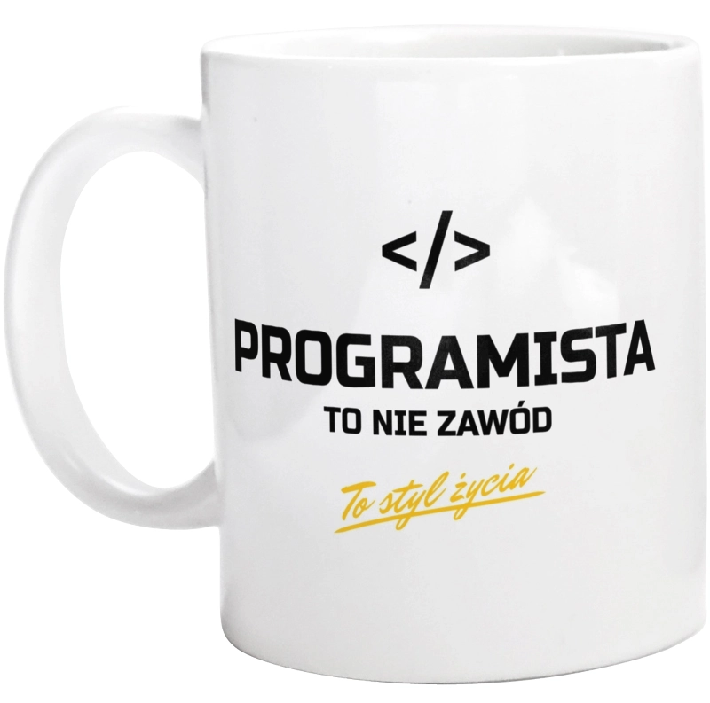 Programista To Nie Zawód - To Styl Życia - Kubek Biały