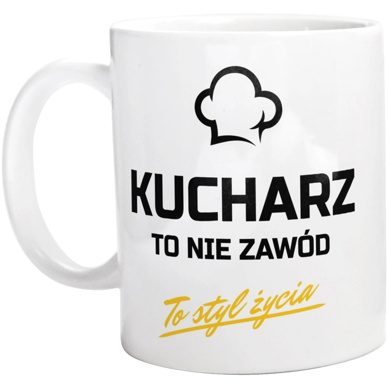 Kucharz To Nie Zawód - To Styl Życia - Kubek Biały