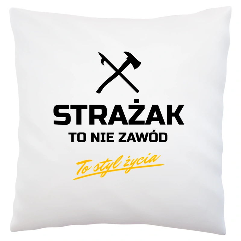 Strażak To Nie Zawód - To Styl Życia - Poduszka Biała