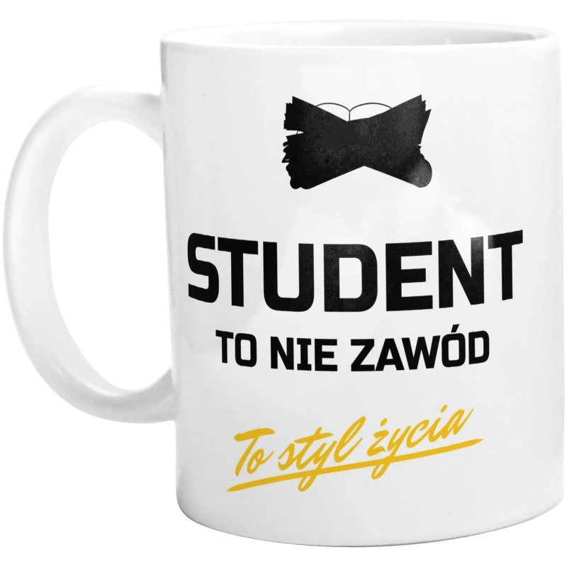 Student To Nie Zawód - To Styl Życia - Kubek Biały