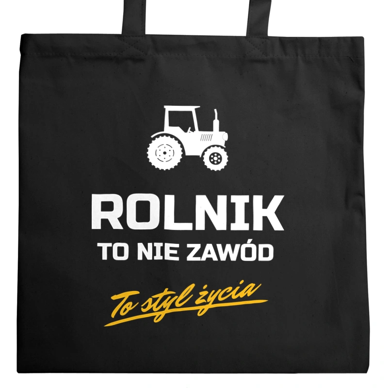 Rolnik To Nie Zawód - To Styl Życia - Torba Na Zakupy Czarna