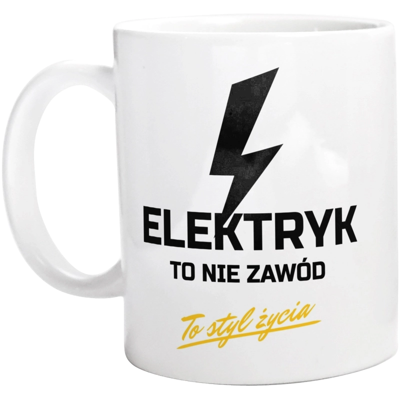 Elektryk To Nie Zawód - To Styl Życia - Kubek Biały