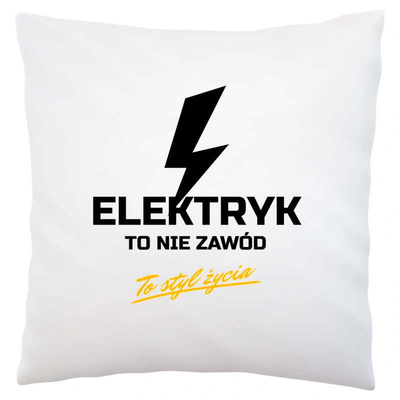 Elektryk To Nie Zawód - To Styl Życia - Poduszka Biała