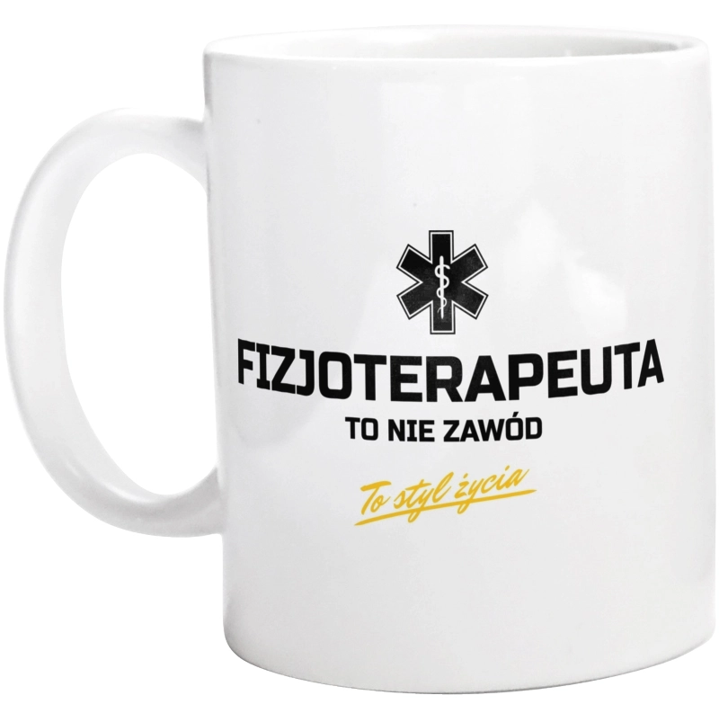 Fizjoterapeuta To Nie Zawód - To Styl Życia - Kubek Biały