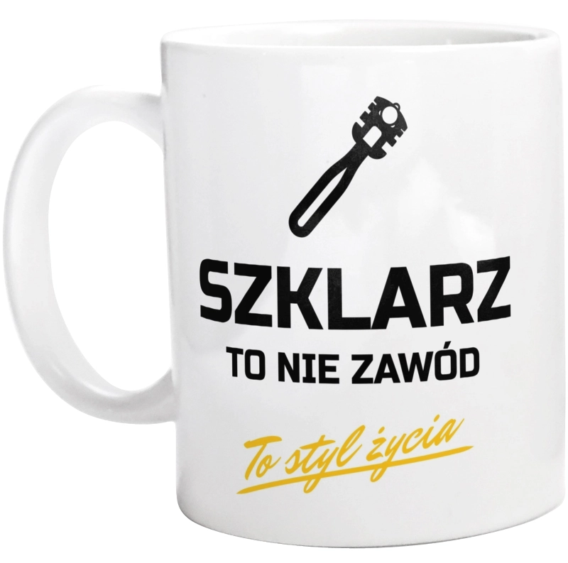 Szklarz To Nie Zawód - To Styl Życia - Kubek Biały