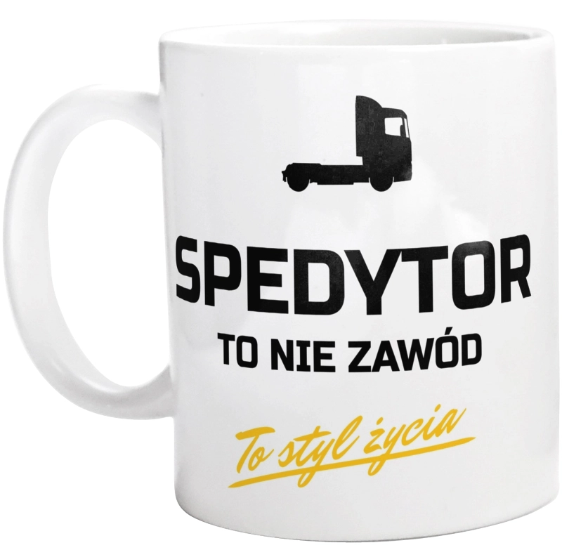 Spedytor To Nie Zawód - To Styl Życia - Kubek Biały