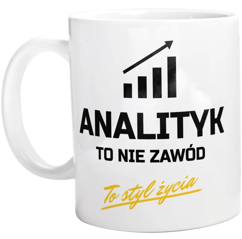 Analityk To Nie Zawód - To Styl Życia - Kubek Biały