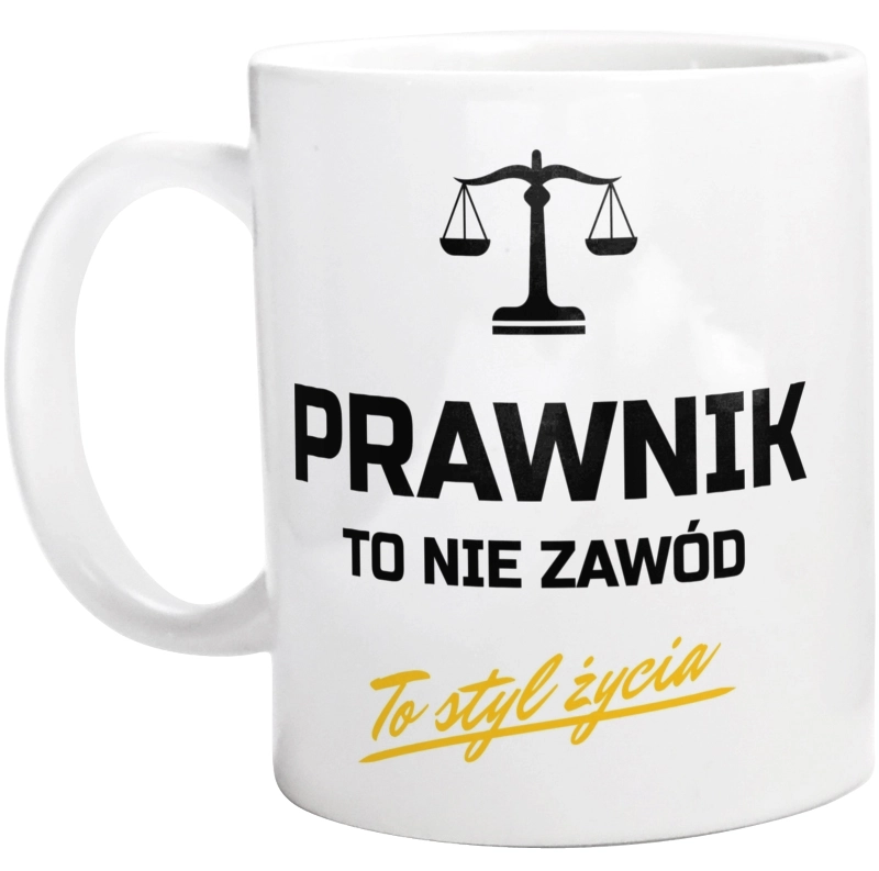 Prawnik To Nie Zawód - To Styl Życia - Kubek Biały