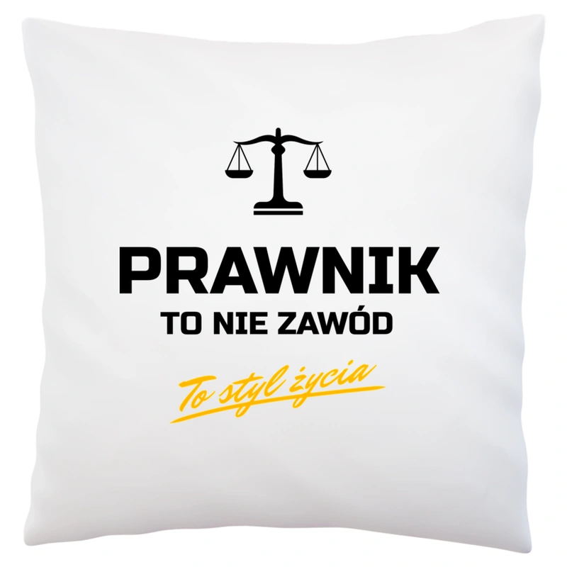 Prawnik To Nie Zawód - To Styl Życia - Poduszka Biała