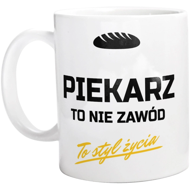 Piekarz To Nie Zawód - To Styl Życia - Kubek Biały