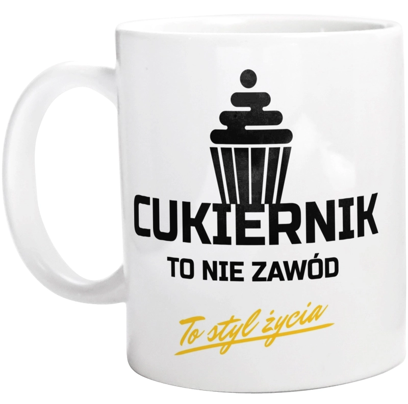 Cukiernik To Nie Zawód - To Styl Życia - Kubek Biały