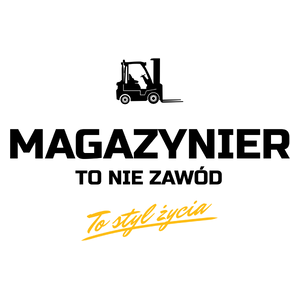 Magazynier To Nie Zawód - To Styl Życia - Kubek Biały