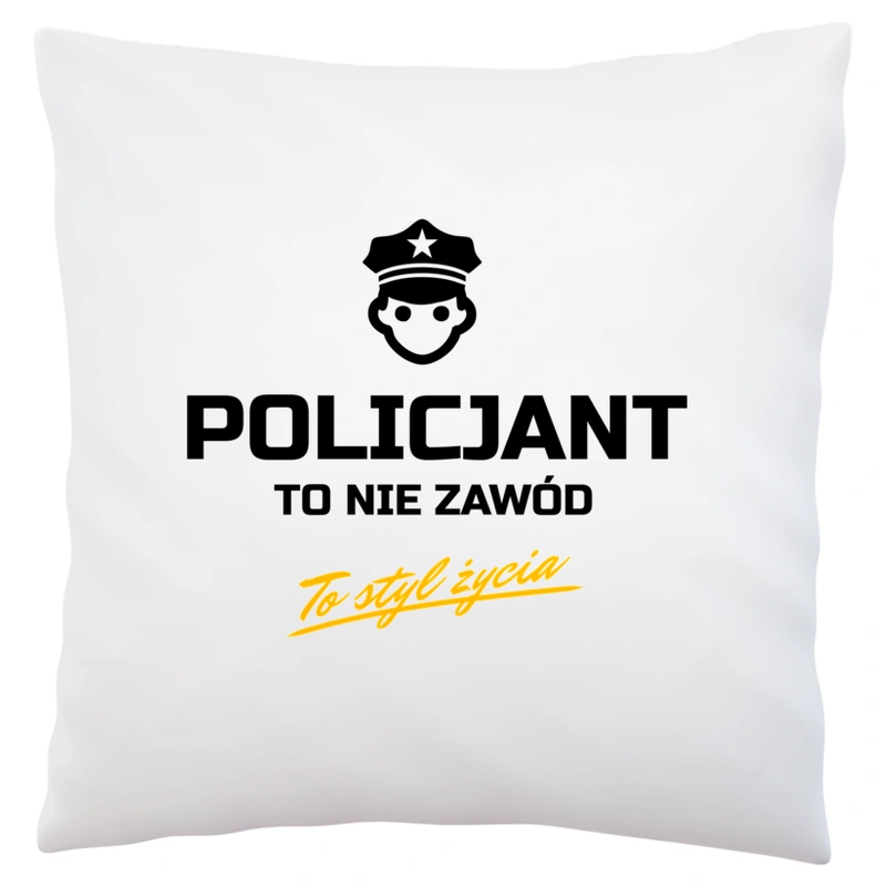 Policjant To Nie Zawód - To Styl Życia - Poduszka Biała