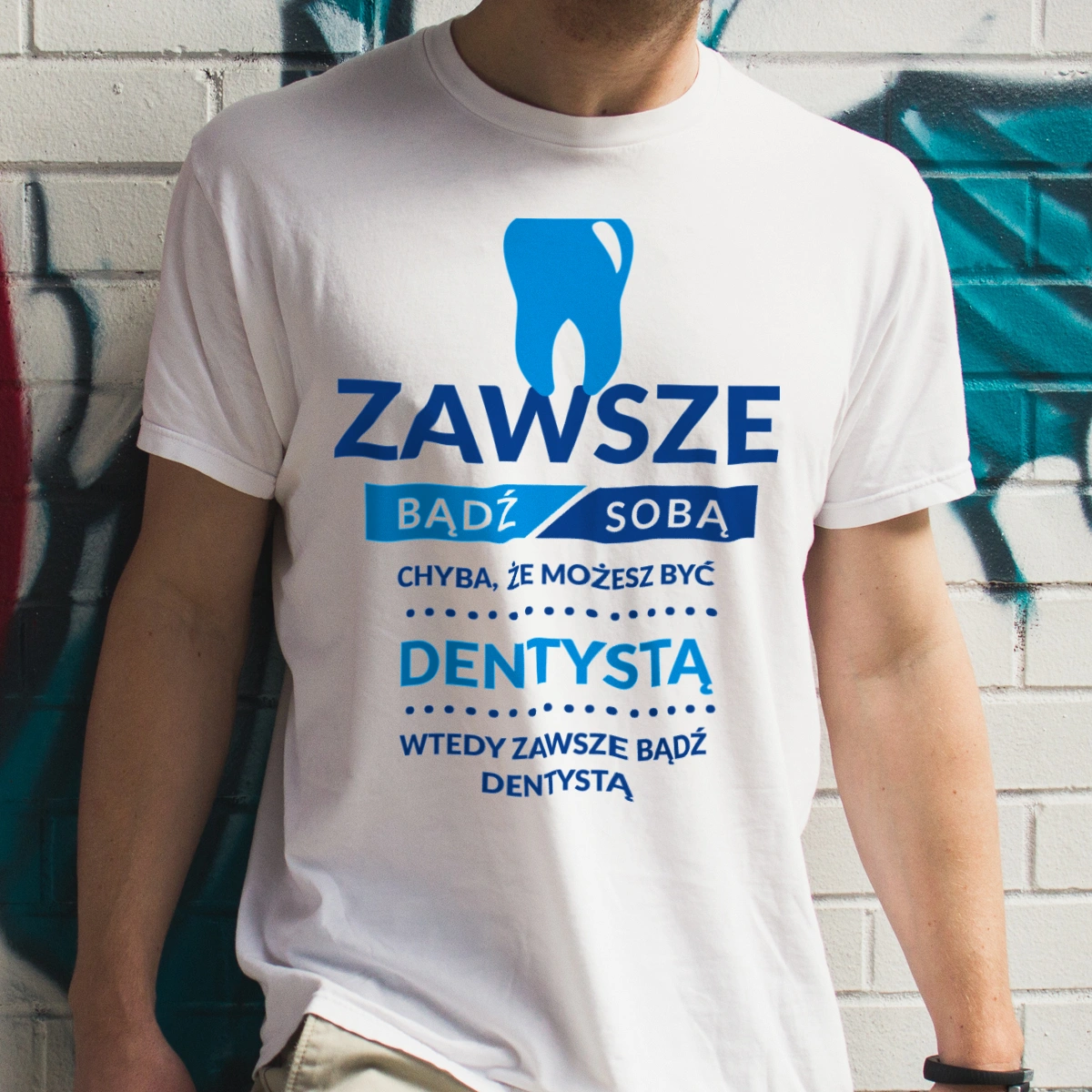 Zawsze Bądź Dentystą - Męska Koszulka Biała