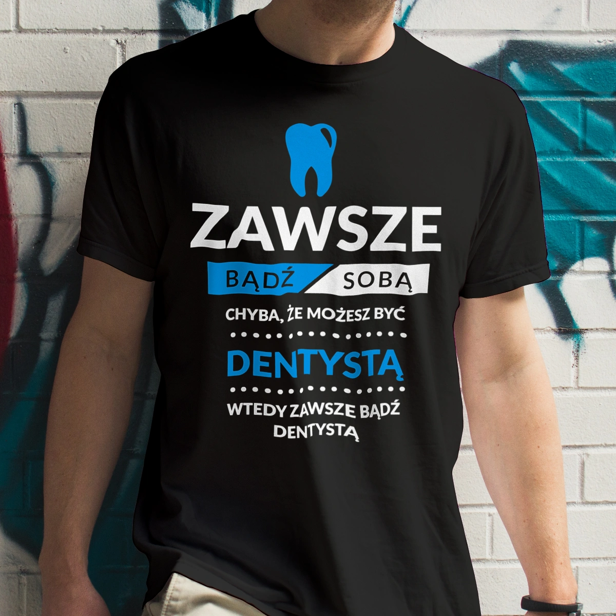 Zawsze Bądź Dentystą - Męska Koszulka Czarna