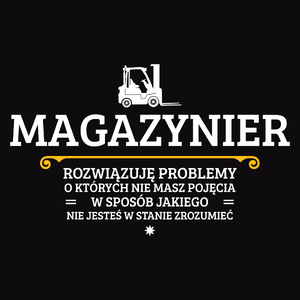 Magazynier - Rozwiązuje Problemy O Których Nie Masz Pojęcia - Męska Bluza Czarna