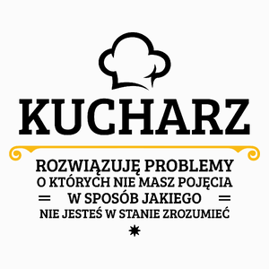 Kucharz - Rozwiązuje Problemy O Których Nie Masz Pojęcia - Poduszka Biała