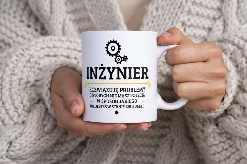 Inżynier - Rozwiązuje Problemy O Których Nie Masz Pojęcia - Kubek Biały