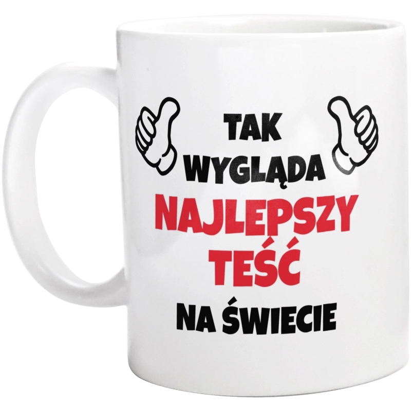 Tak Wygląda Najlepszy Teść Na Świecie - Kubek Biały