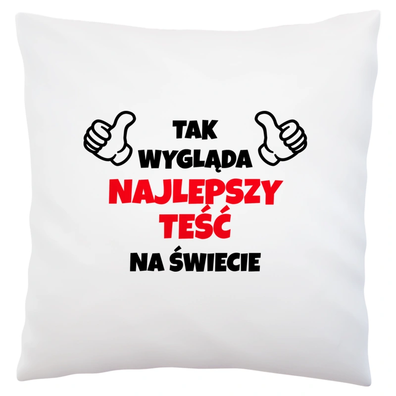 Tak Wygląda Najlepszy Teść Na Świecie - Poduszka Biała