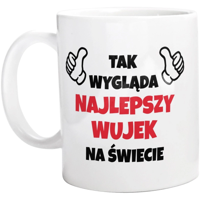 Tak Wygląda Najlepszy Wujek Na Świecie - Kubek Biały