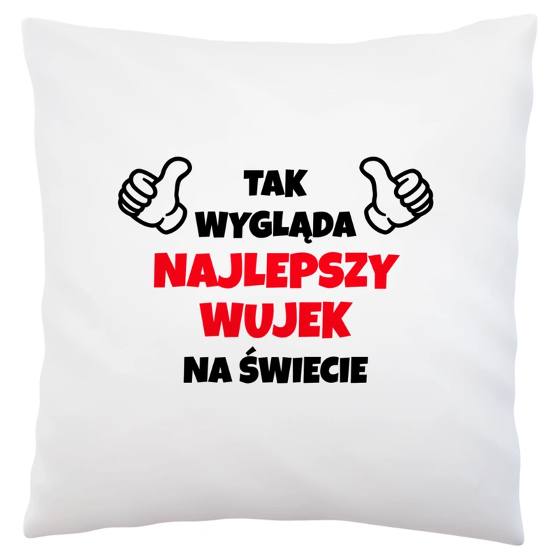 Tak Wygląda Najlepszy Wujek Na Świecie - Poduszka Biała