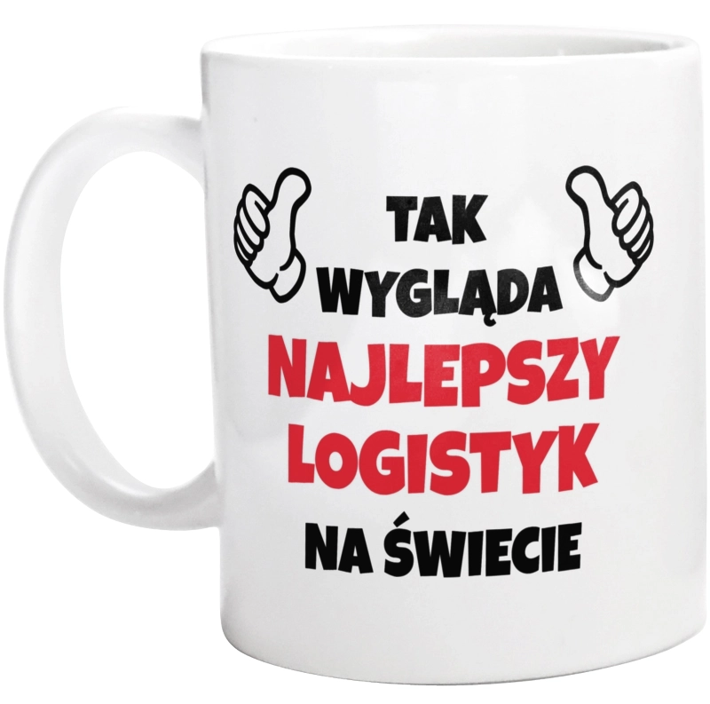 Tak Wygląda Najlepszy Logistyk Na Świecie - Kubek Biały