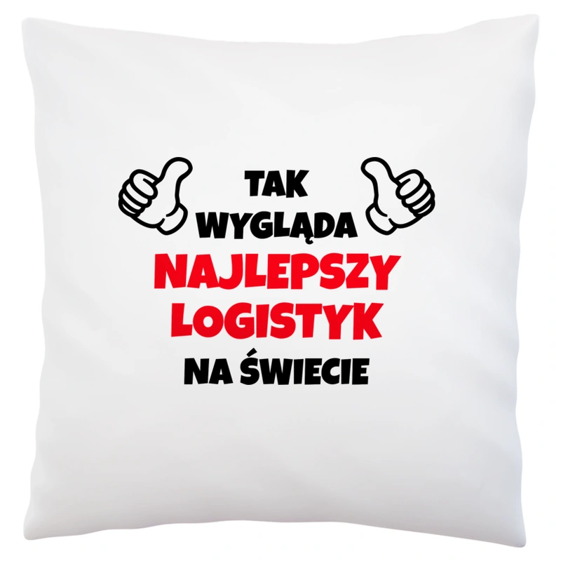 Tak Wygląda Najlepszy Logistyk Na Świecie - Poduszka Biała