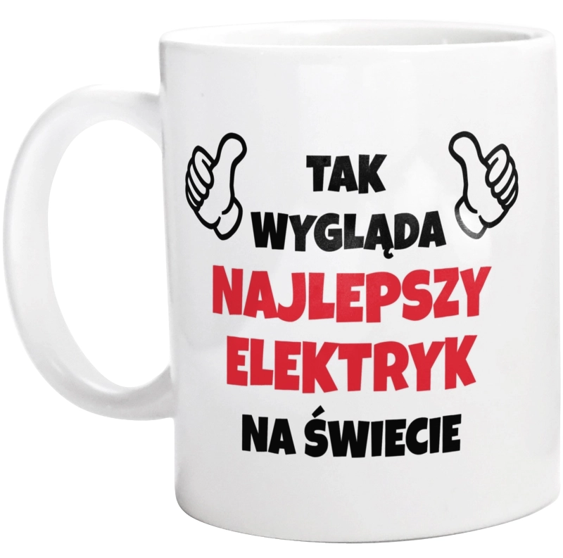 Tak Wygląda Najlepszy Elektryk Na Świecie - Kubek Biały