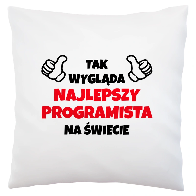 Tak Wygląda Najlepszy Programista Na Świecie - Poduszka Biała