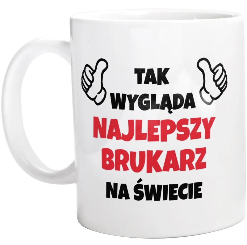 Tak Wygląda Najlepszy Brukarz Na Świecie - Kubek Biały