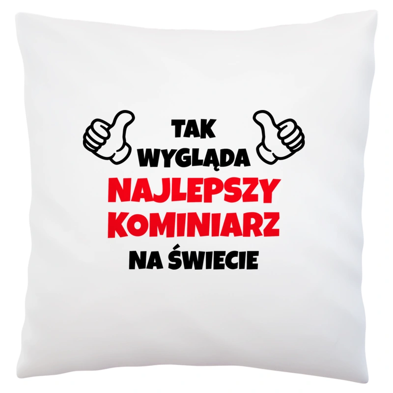 Tak Wygląda Najlepszy Kominiarz Na Świecie - Poduszka Biała