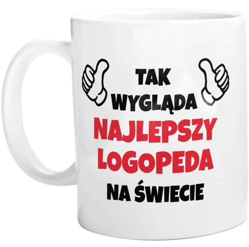 Tak Wygląda Najlepszy Logopeda Na Świecie - Kubek Biały